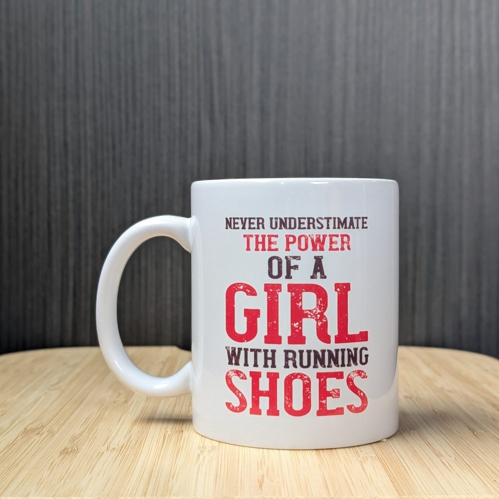 Never Underestimate the Power of a Girl With Running Shoes Mug