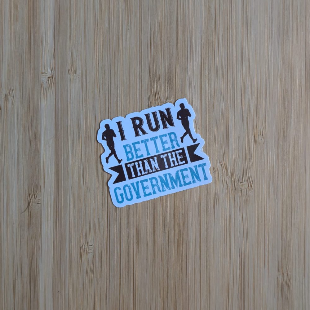 I Run Better Than The Government Vinyl Sticker