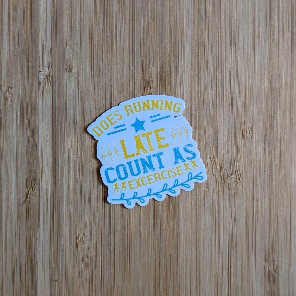 Does Running Late Count As Exercise Vinyl Sticker