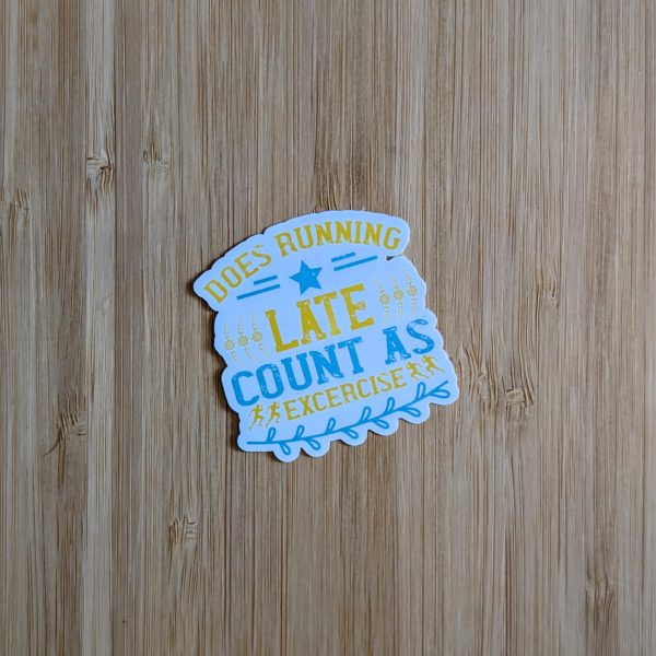 Does Running Late Count As Exercise Vinyl Sticker