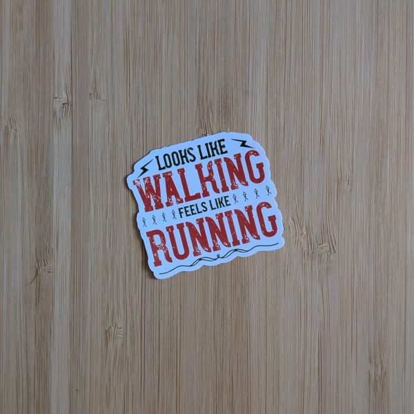 Looks Like Walking Feels Like Running Vinyl Sticker