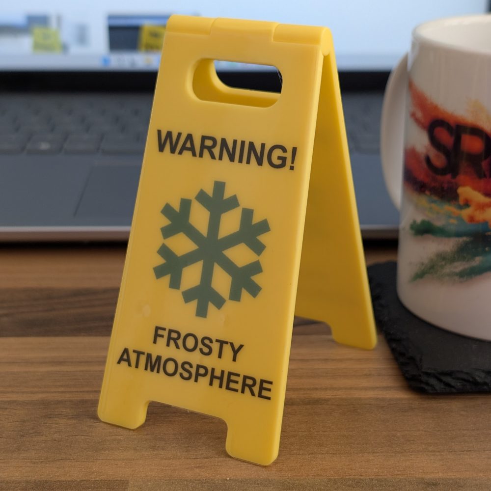 Novelty Joke Desk A Frame Sign "Warning!, Frosty Atmosphere"