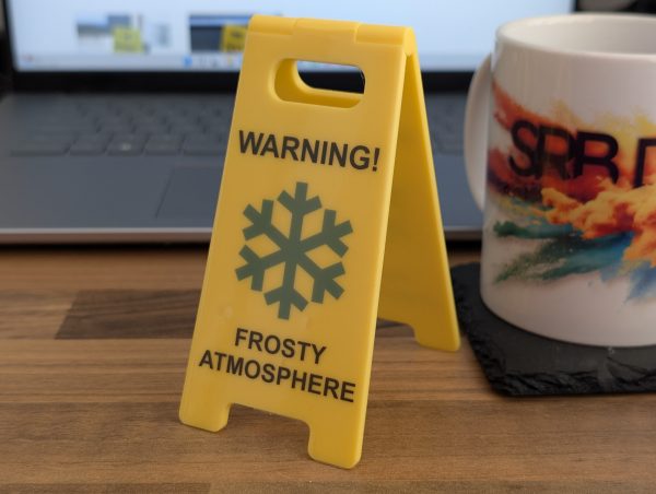 Novelty Joke Desk A Frame Sign "Warning!, Frosty Atmosphere"